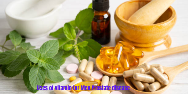 Uses of vitamin for Men Prostate disease